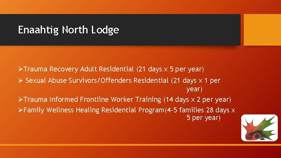 Enaahtig North Lodge ØTrauma Recovery Adult Residential (21 days x 5 per year) Ø