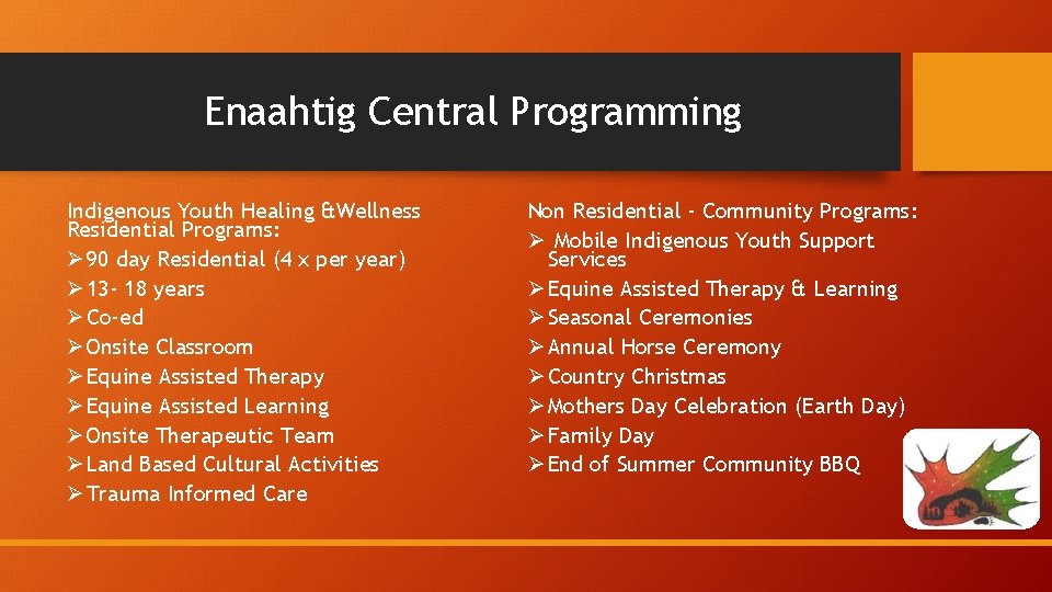 Enaahtig Central Programming Indigenous Youth Healing &Wellness Residential Programs: Ø 90 day Residential (4