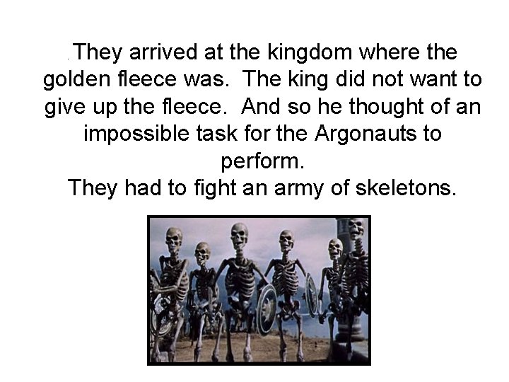 They arrived at the kingdom where the golden fleece was. The king did not They arrived at the kingdom where the golden fleece was. The king did not