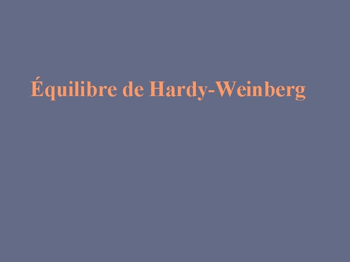 Équilibre de Hardy-Weinberg 
