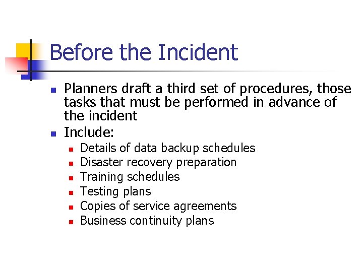 Before the Incident n n Planners draft a third set of procedures, those tasks