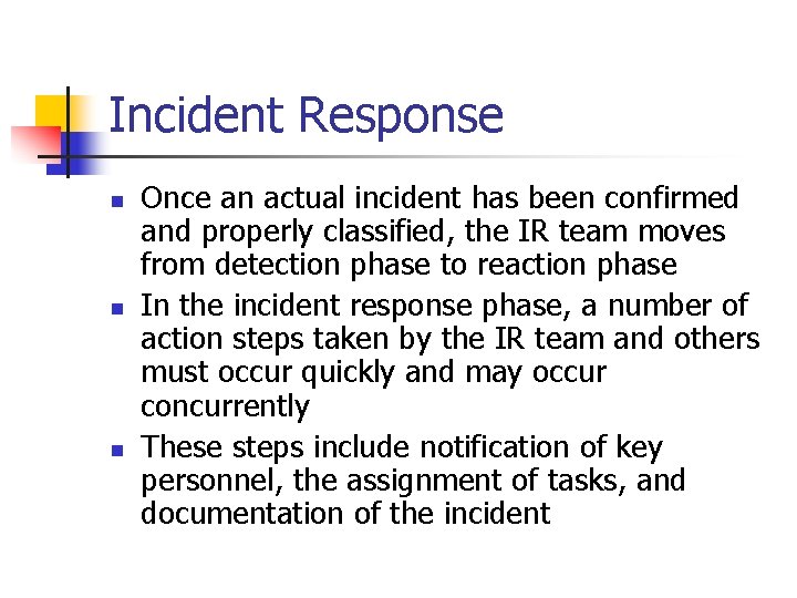 Incident Response n n n Once an actual incident has been confirmed and properly