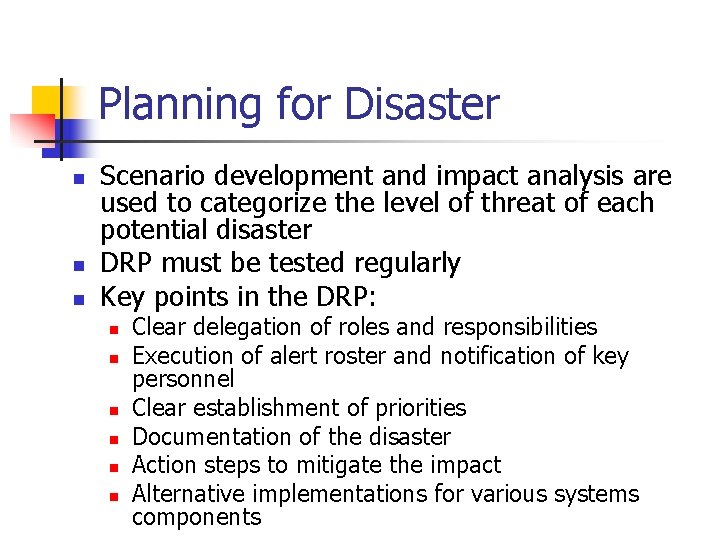 Planning for Disaster n n n Scenario development and impact analysis are used to