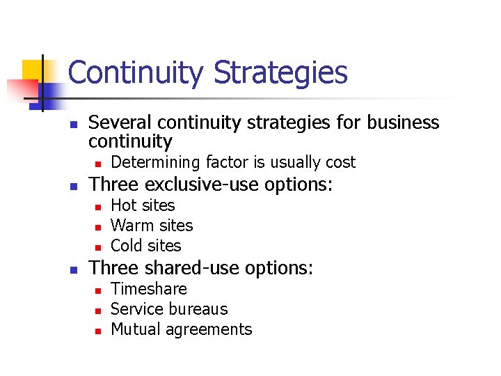 Continuity Strategies n Several continuity strategies for business continuity n n Three exclusive-use options: