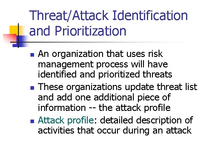 Threat/Attack Identification and Prioritization n An organization that uses risk management process will have