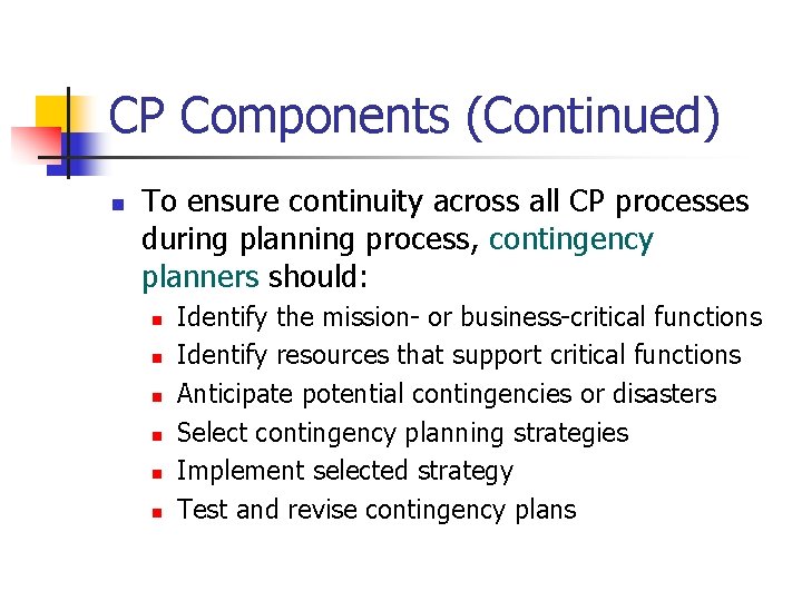CP Components (Continued) n To ensure continuity across all CP processes during planning process,