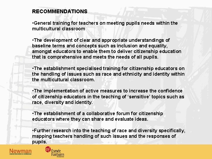 RECOMMENDATIONS • General training for teachers on meeting pupils needs within the multicultural classroom