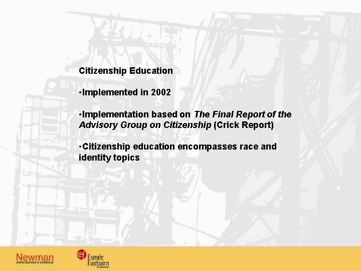 Citizenship Education • Implemented in 2002 • Implementation based on The Final Report of