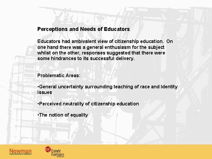 Perceptions and Needs of Educators had ambivalent view of citizenship education. On one hand