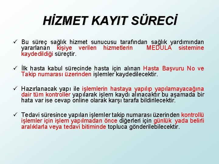 HİZMET KAYIT SÜRECİ ü Bu süreç sağlık hizmet sunucusu tarafından sağlık yardımından yararlanan kişiye