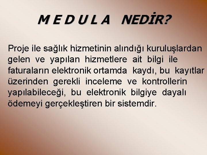 M E D U L A NEDİR? Proje ile sağlık hizmetinin alındığı kuruluşlardan gelen