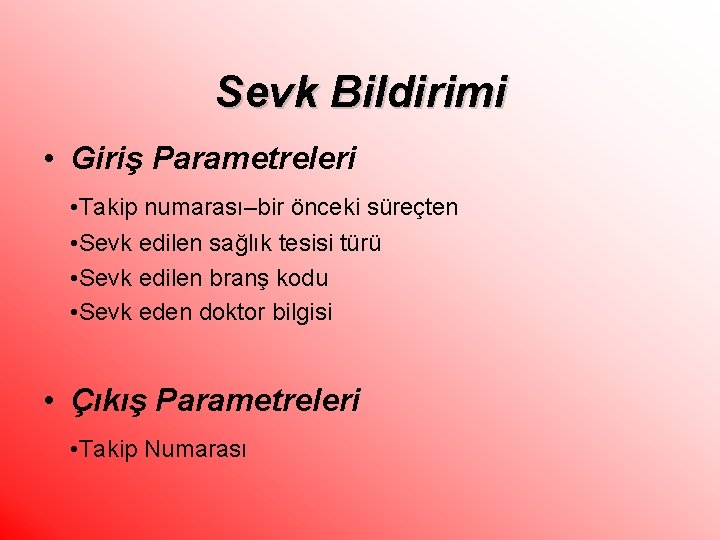 Sevk Bildirimi • Giriş Parametreleri • Takip numarası–bir önceki süreçten • Sevk edilen sağlık