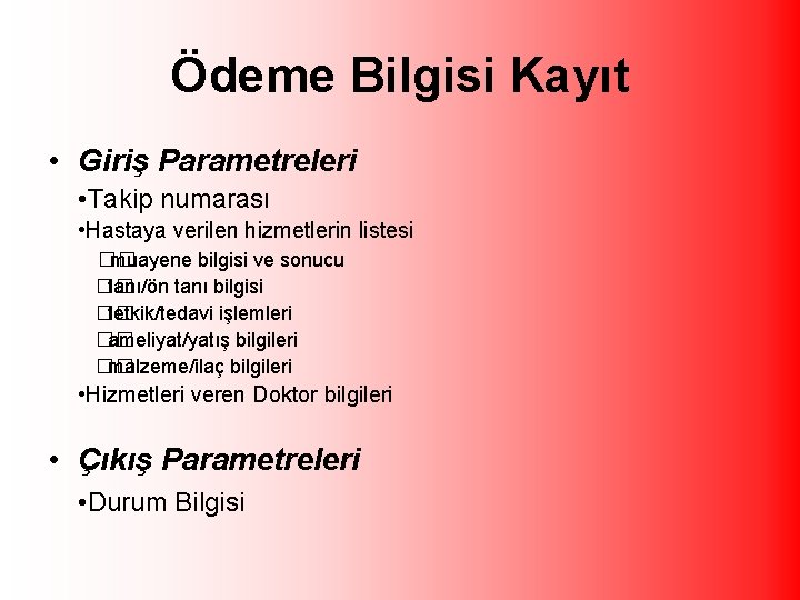 Ödeme Bilgisi Kayıt • Giriş Parametreleri • Takip numarası • Hastaya verilen hizmetlerin listesi