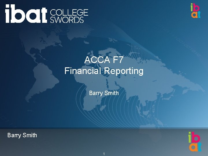 ACCA F 7 Financial Reporting Barry Smith 1 