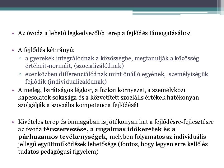  • Az óvoda a lehető legkedvezőbb terep a fejlődés támogatásához • A fejlődés