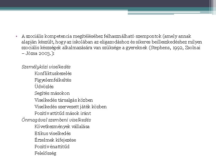  • A szociális kompetencia megítéléséhez felhasználható szempontok (amely annak alapján készült, hogy az