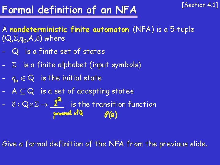 Formal definition of an NFA [Section 4. 1] A nondeterministic finite automaton (NFA) is