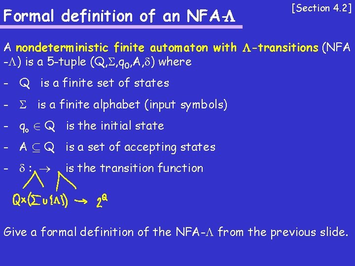 Formal definition of an NFA- [Section 4. 2] A nondeterministic finite automaton with -transitions