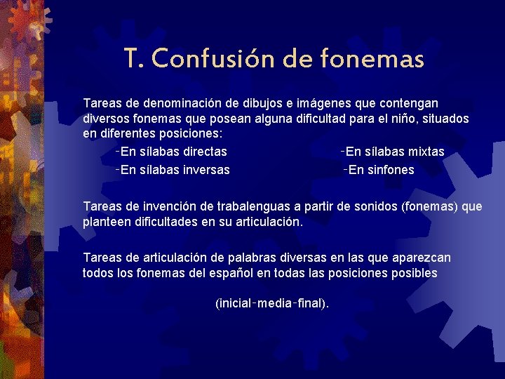 T. Confusión de fonemas Tareas de denominación de dibujos e imágenes que contengan diversos