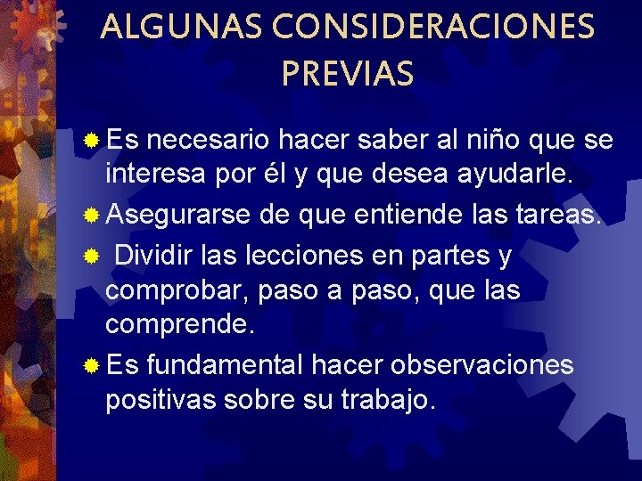 ALGUNAS CONSIDERACIONES PREVIAS ® Es necesario hacer saber al niño que se interesa por