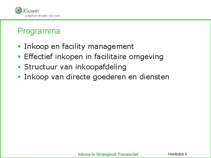 Programma § § Inkoop en facility management Effectief inkopen in facilitaire omgeving Structuur van