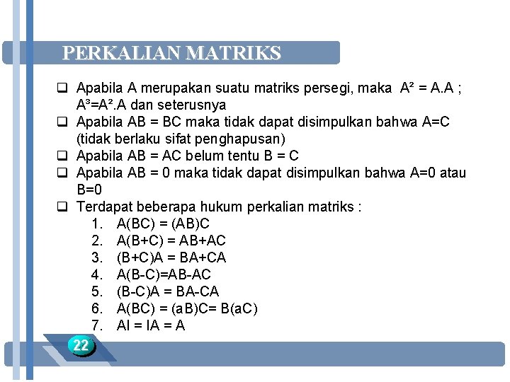 PERKALIAN MATRIKS q Apabila A merupakan suatu matriks persegi, maka A² = A. A