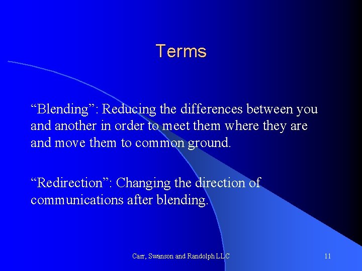 Terms “Blending”: Reducing the differences between you and another in order to meet them
