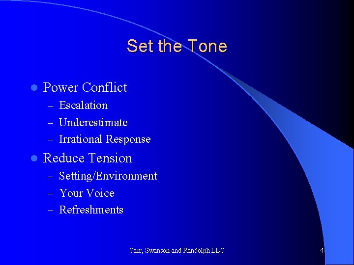 Set the Tone l Power Conflict – Escalation – Underestimate – Irrational Response l