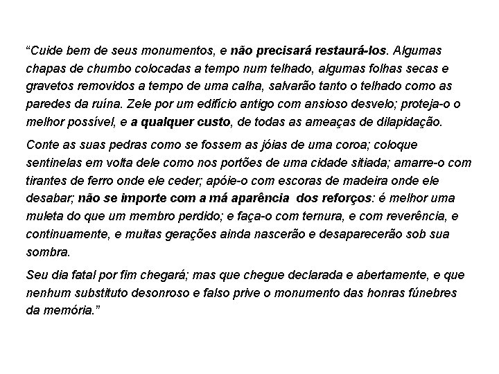 “Cuide bem de seus monumentos, e não precisará restaurá-los. Algumas chapas de chumbo colocadas