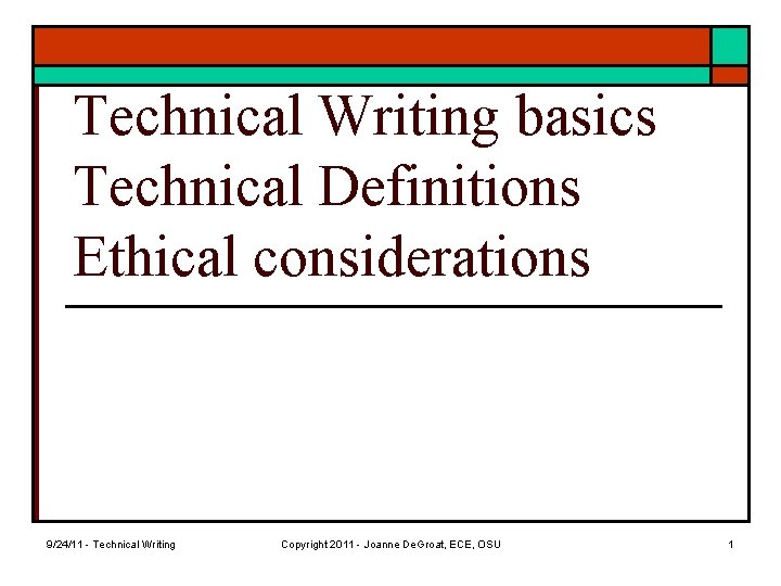 Technical Writing basics Technical Definitions Ethical considerations 9/24/11 - Technical Writing Copyright 2011 -