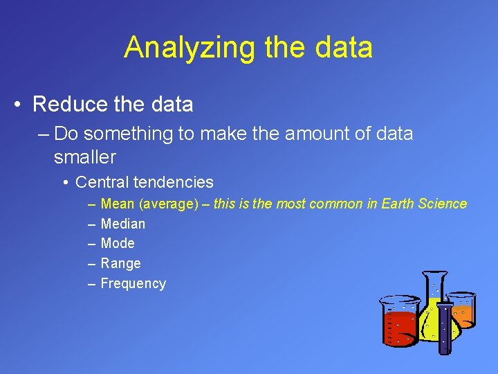 Analyzing the data • Reduce the data – Do something to make the amount