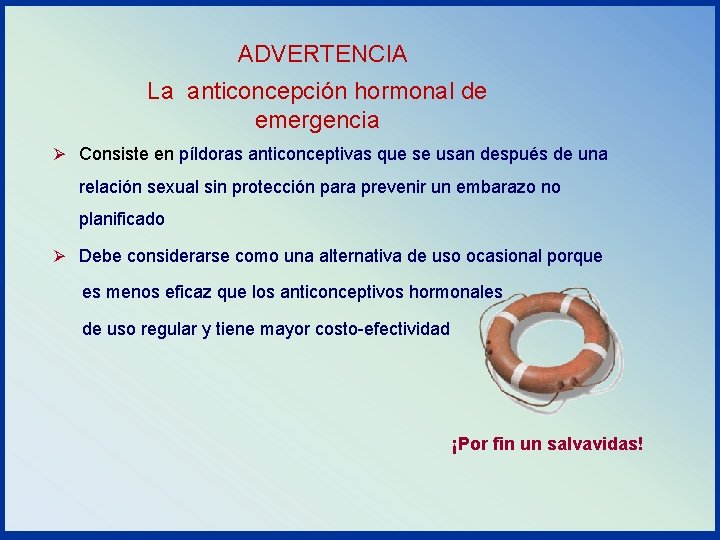 ADVERTENCIA La anticoncepción hormonal de emergencia Ø Consiste en píldoras anticonceptivas que se usan