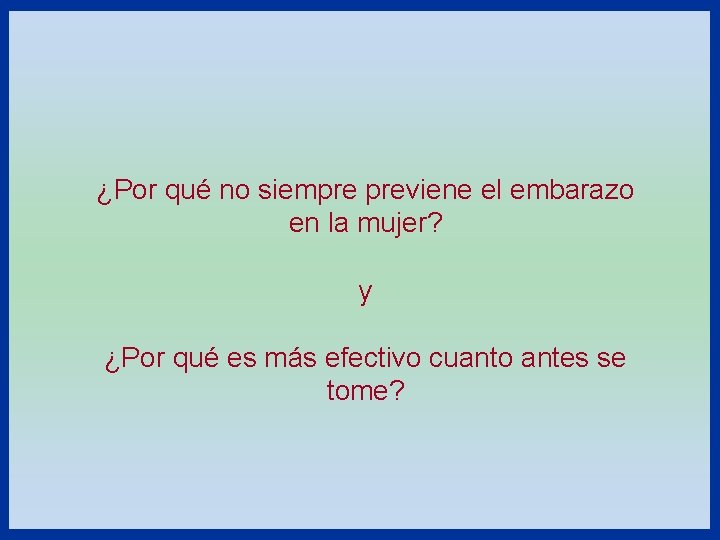 ¿Por qué no siempre previene el embarazo en la mujer? y ¿Por qué es