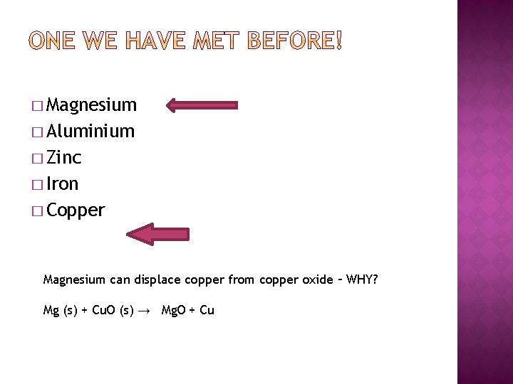 � Magnesium � Aluminium � Zinc � Iron � Copper Magnesium can displace copper