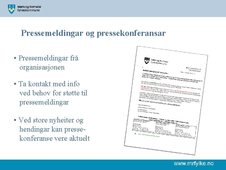 Pressemeldingar og pressekonferansar • Pressemeldingar frå organisasjonen • Ta kontakt med info ved behov