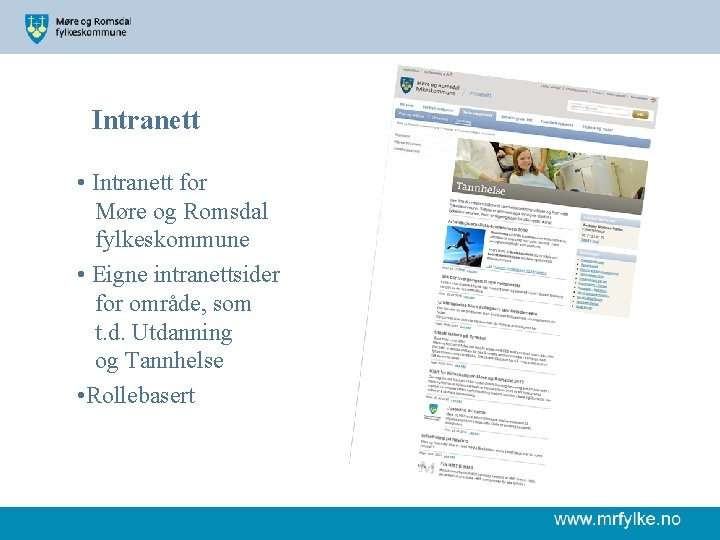 Intranett • Intranett for Møre og Romsdal fylkeskommune • Eigne intranettsider for område, som
