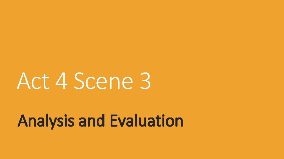 Act 4 Scene 3 Analysis and Evaluation 