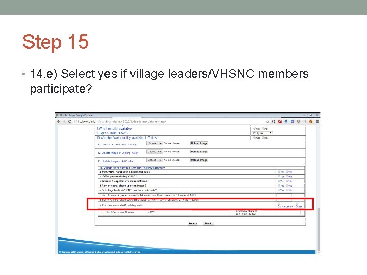 Step 15 • 14. e) Select yes if village leaders/VHSNC members participate? 