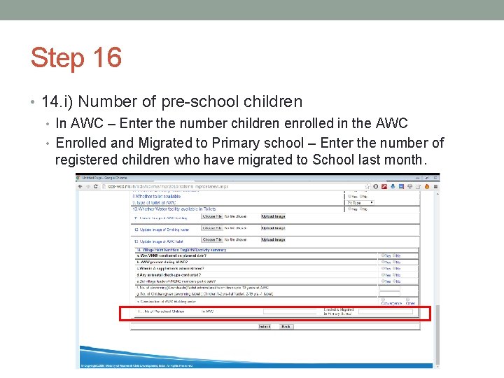 Step 16 • 14. i) Number of pre-school children • In AWC – Enter