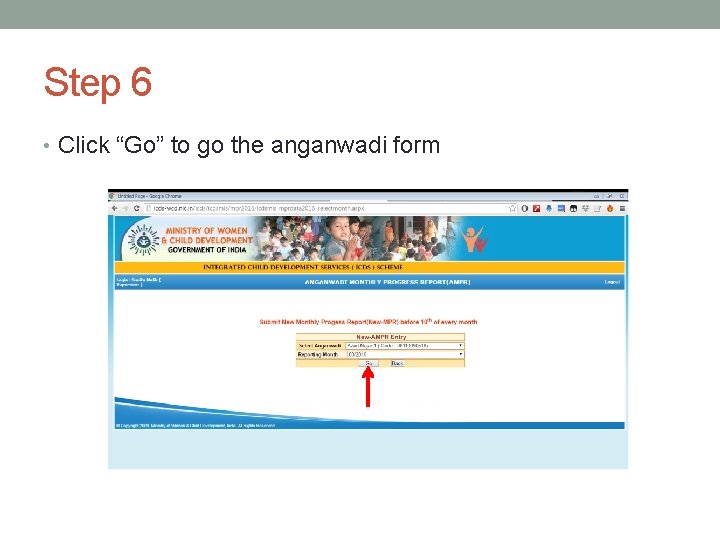 Step 6 • Click “Go” to go the anganwadi form 