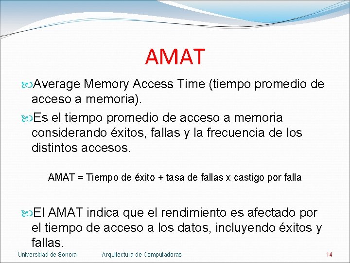 AMAT Average Memory Access Time (tiempo promedio de acceso a memoria). Es el tiempo