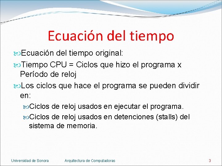 Ecuación del tiempo original: Tiempo CPU = Ciclos que hizo el programa x Período