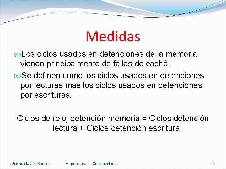 Medidas Los ciclos usados en detenciones de la memoria vienen principalmente de fallas de