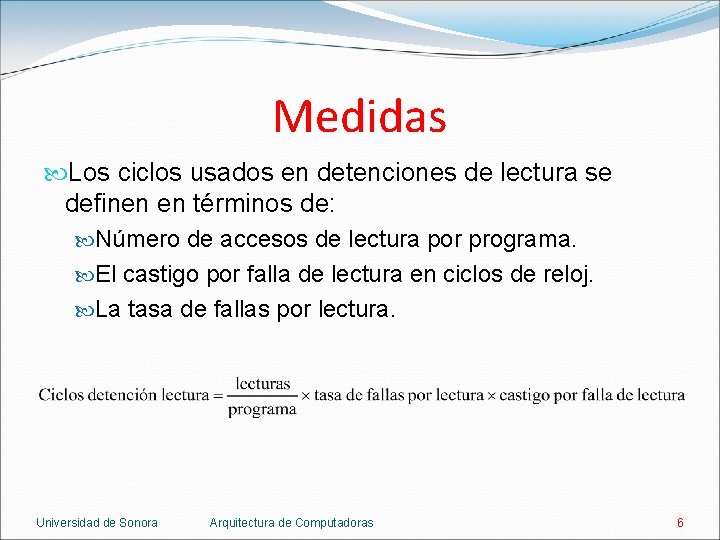 Medidas Los ciclos usados en detenciones de lectura se definen en términos de: Número