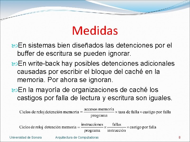 Medidas En sistemas bien diseñados las detenciones por el buffer de escritura se pueden