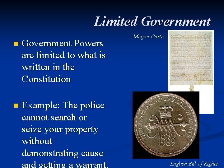 Limited Government n Government Powers are limited to what is written in the Constitution Limited Government n Government Powers are limited to what is written in the Constitution