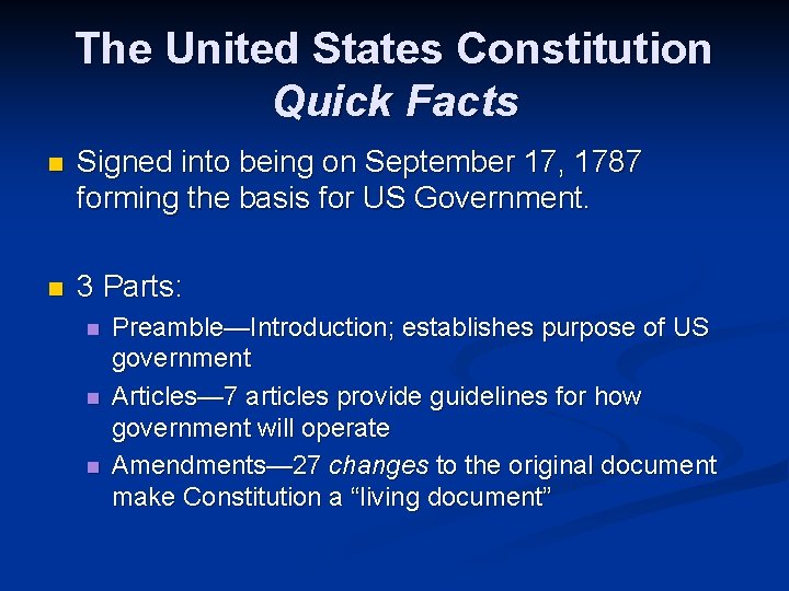 The United States Constitution Quick Facts n Signed into being on September 17, 1787 The United States Constitution Quick Facts n Signed into being on September 17, 1787