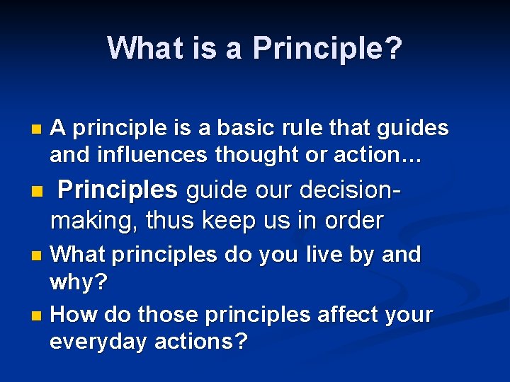 What is a Principle? n A principle is a basic rule that guides and What is a Principle? n A principle is a basic rule that guides and