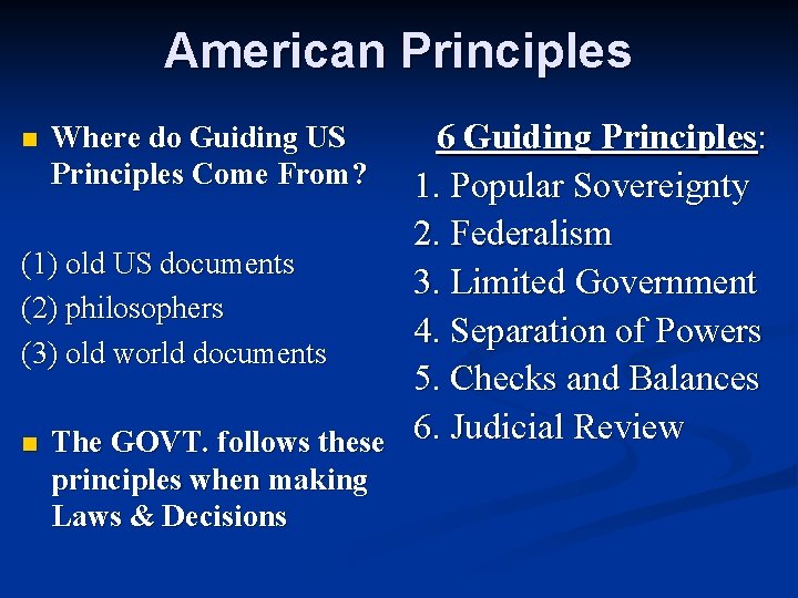American Principles 6 Guiding Principles: 1. Popular Sovereignty 2. Federalism (1) old US documents American Principles 6 Guiding Principles: 1. Popular Sovereignty 2. Federalism (1) old US documents