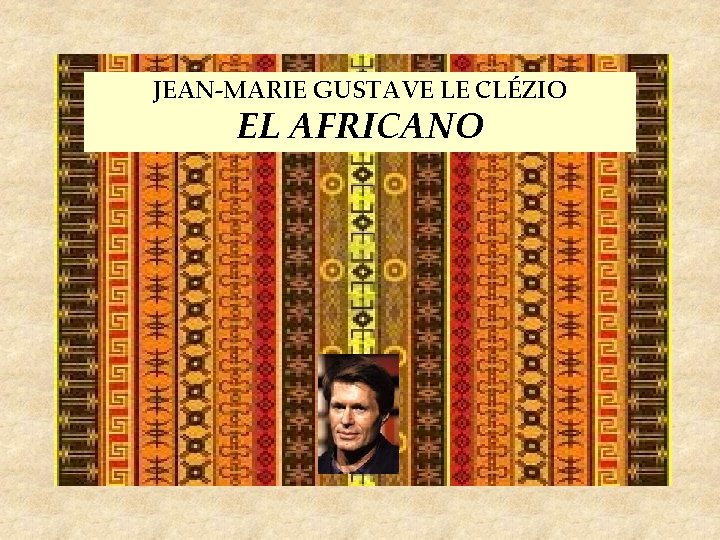 JEAN-MARIE GUSTAVE LE CLÉZIO EL AFRICANO 